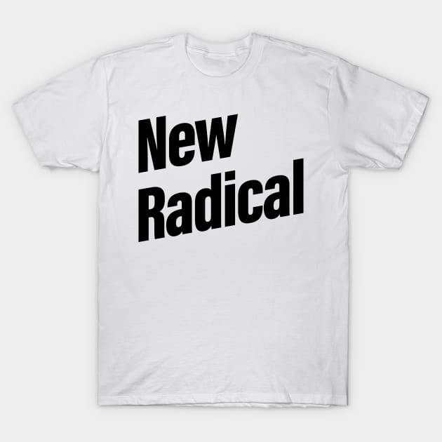 NEW RADICAL T-Shirt by Ajiw